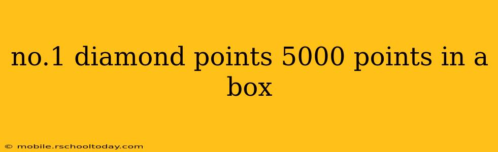 no.1 diamond points 5000 points in a box