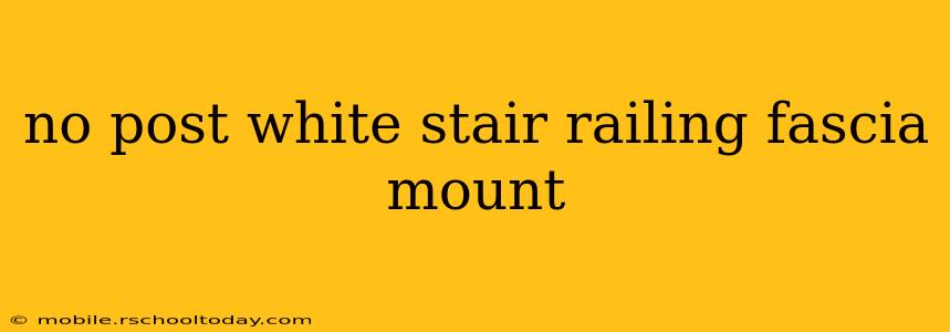 no post white stair railing fascia mount
