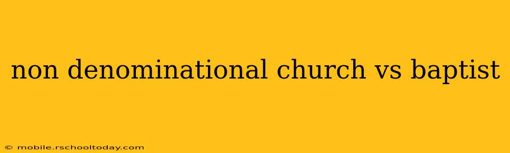 non denominational church vs baptist