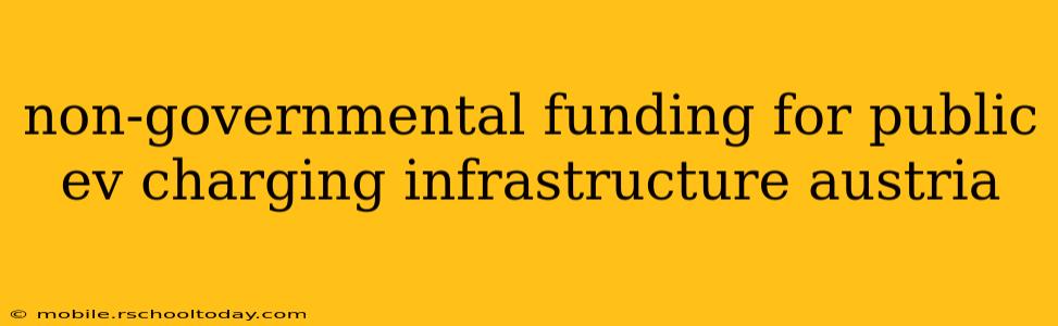 non-governmental funding for public ev charging infrastructure austria