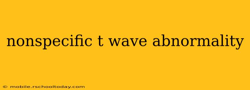 nonspecific t wave abnormality