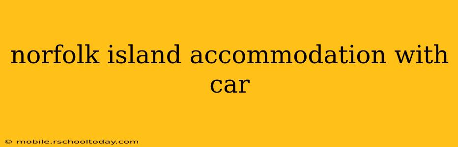 norfolk island accommodation with car