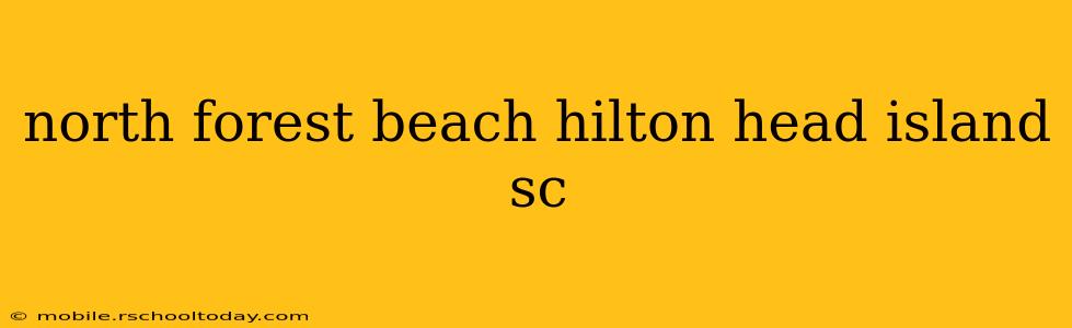 north forest beach hilton head island sc