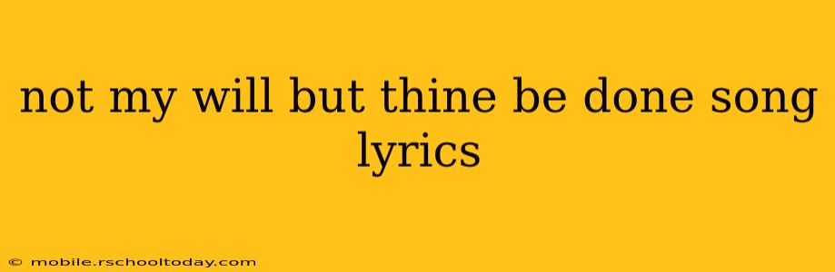 not my will but thine be done song lyrics