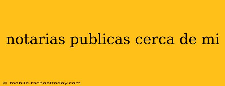 notarias publicas cerca de mi