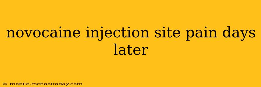 novocaine injection site pain days later