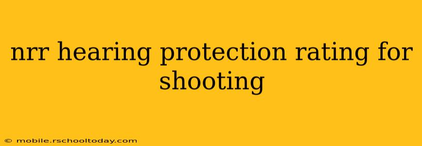 nrr hearing protection rating for shooting