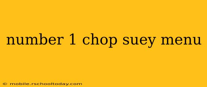 number 1 chop suey menu