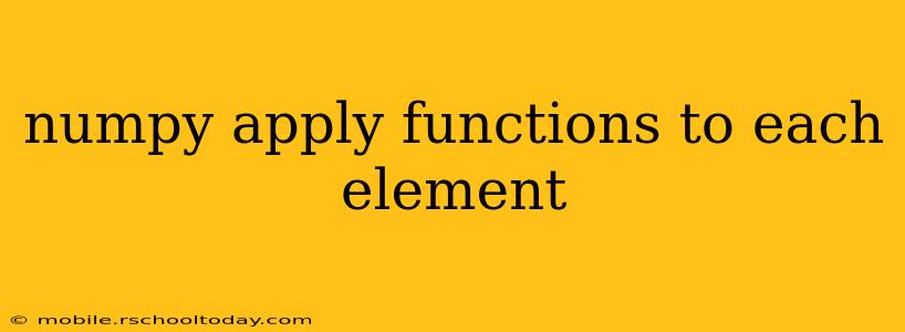 numpy apply functions to each element
