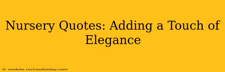 Nursery Quotes: Adding a Touch of Elegance