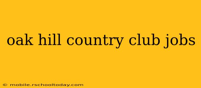 oak hill country club jobs