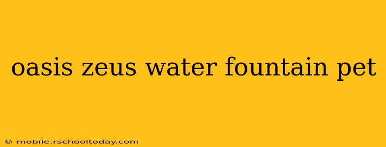 oasis zeus water fountain pet