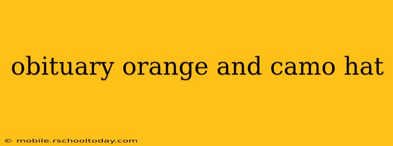 obituary orange and camo hat