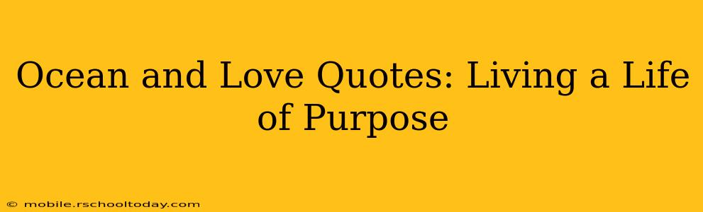 Ocean and Love Quotes: Living a Life of Purpose