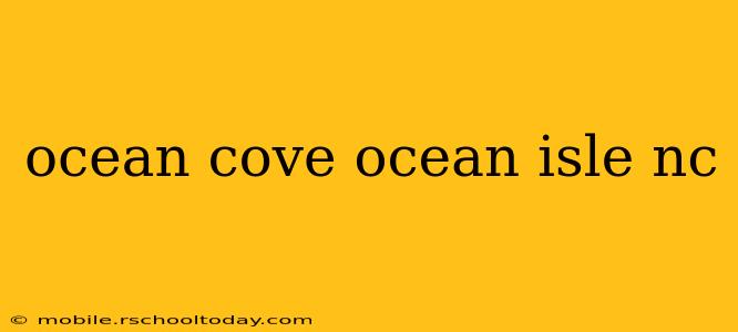 ocean cove ocean isle nc