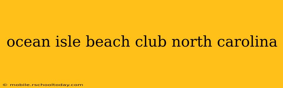 ocean isle beach club north carolina