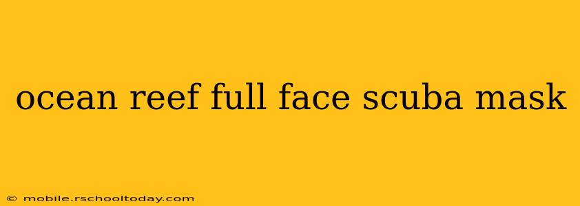 ocean reef full face scuba mask