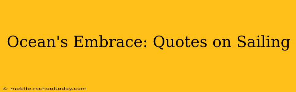 Ocean's Embrace: Quotes on Sailing