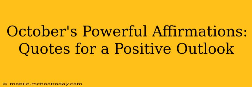 October's Powerful Affirmations: Quotes for a Positive Outlook