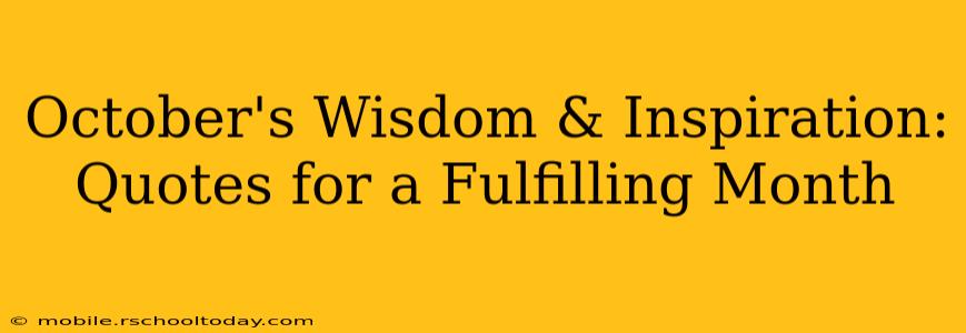 October's Wisdom & Inspiration: Quotes for a Fulfilling Month