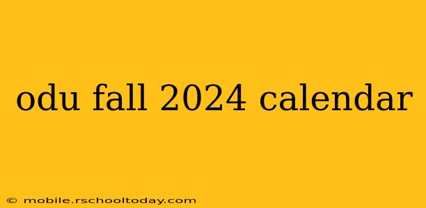 odu fall 2024 calendar
