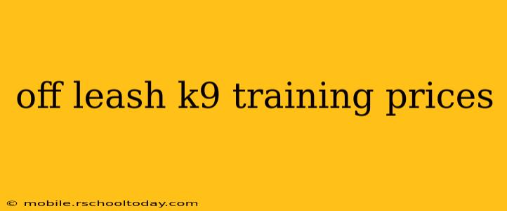 off leash k9 training prices