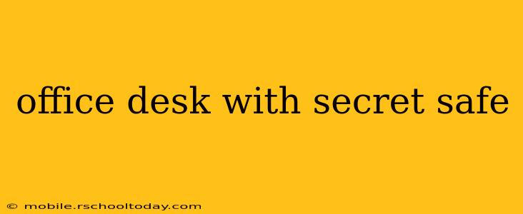 office desk with secret safe
