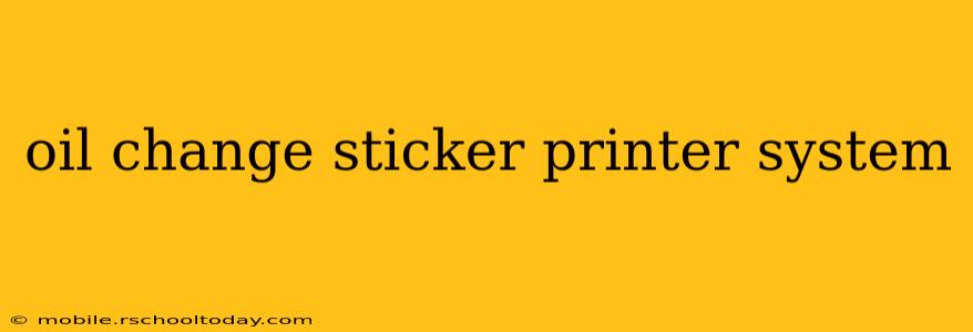 oil change sticker printer system