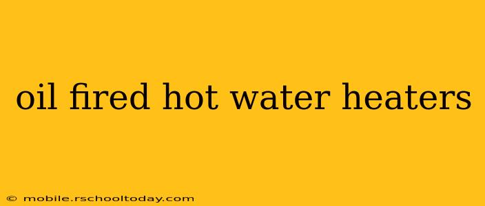 oil fired hot water heaters