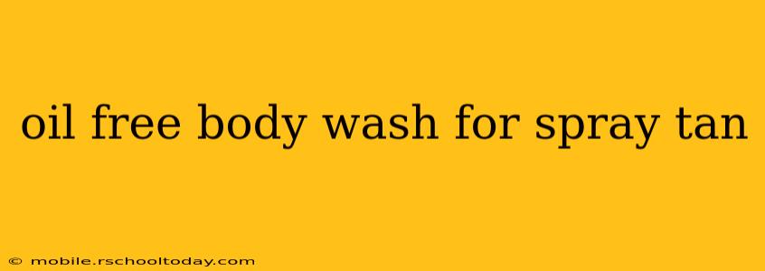 oil free body wash for spray tan