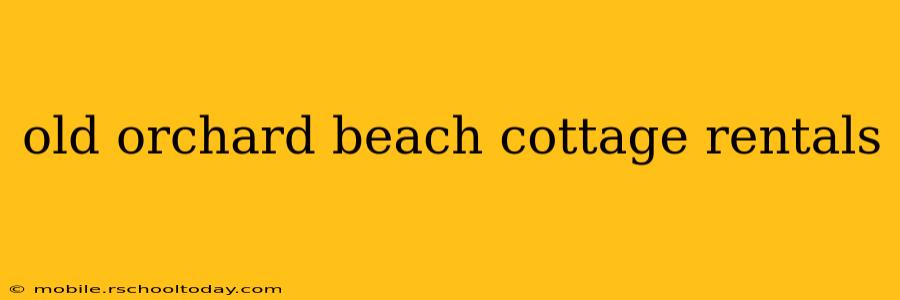 old orchard beach cottage rentals