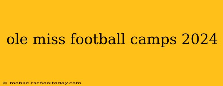 ole miss football camps 2024