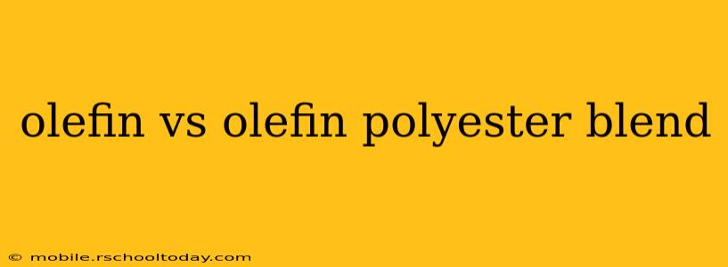 olefin vs olefin polyester blend