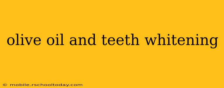 olive oil and teeth whitening