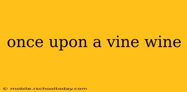 once upon a vine wine