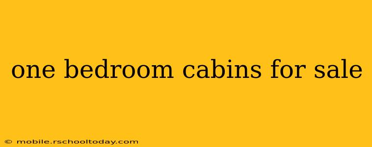 one bedroom cabins for sale
