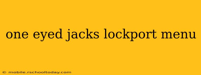 one eyed jacks lockport menu
