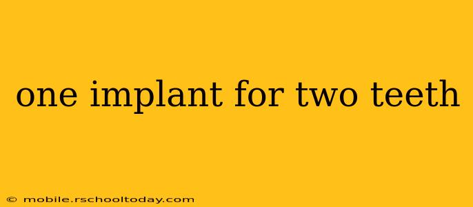one implant for two teeth