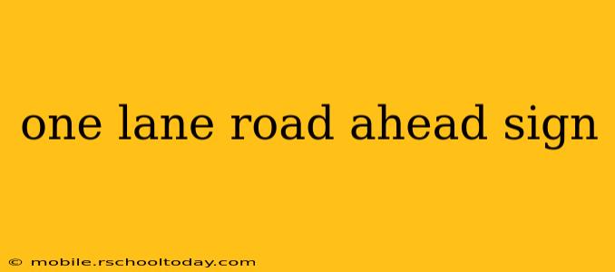 one lane road ahead sign