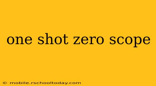 one shot zero scope