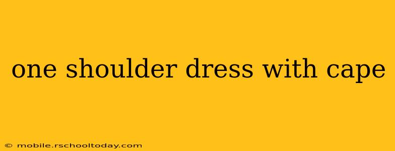 one shoulder dress with cape
