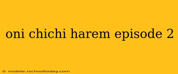 oni chichi harem episode 2