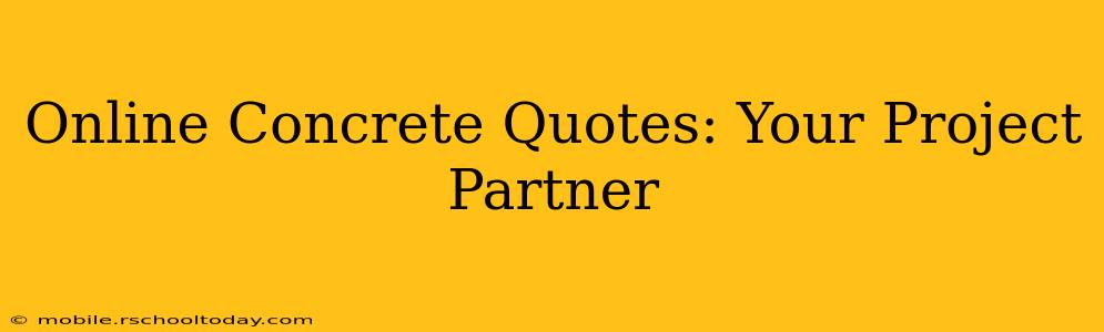 Online Concrete Quotes: Your Project Partner