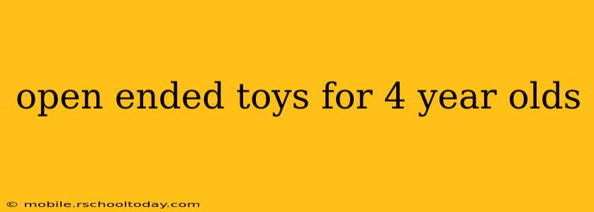 open ended toys for 4 year olds
