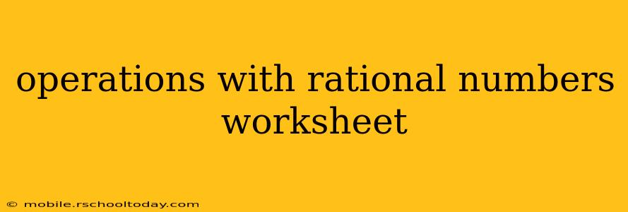 operations with rational numbers worksheet