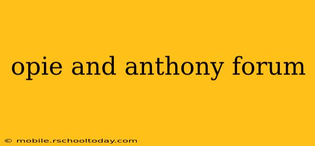 opie and anthony forum