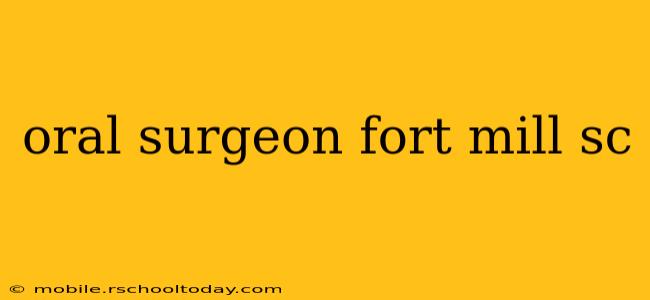 oral surgeon fort mill sc