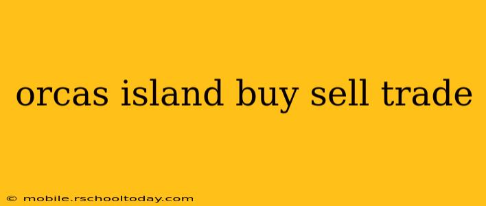 orcas island buy sell trade