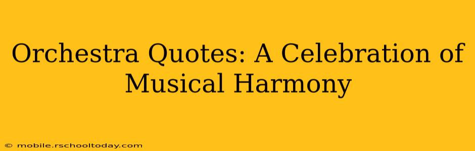 Orchestra Quotes: A Celebration of Musical Harmony