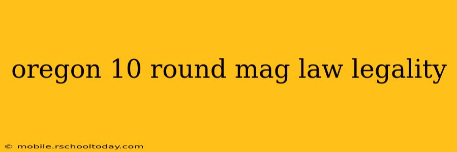 oregon 10 round mag law legality